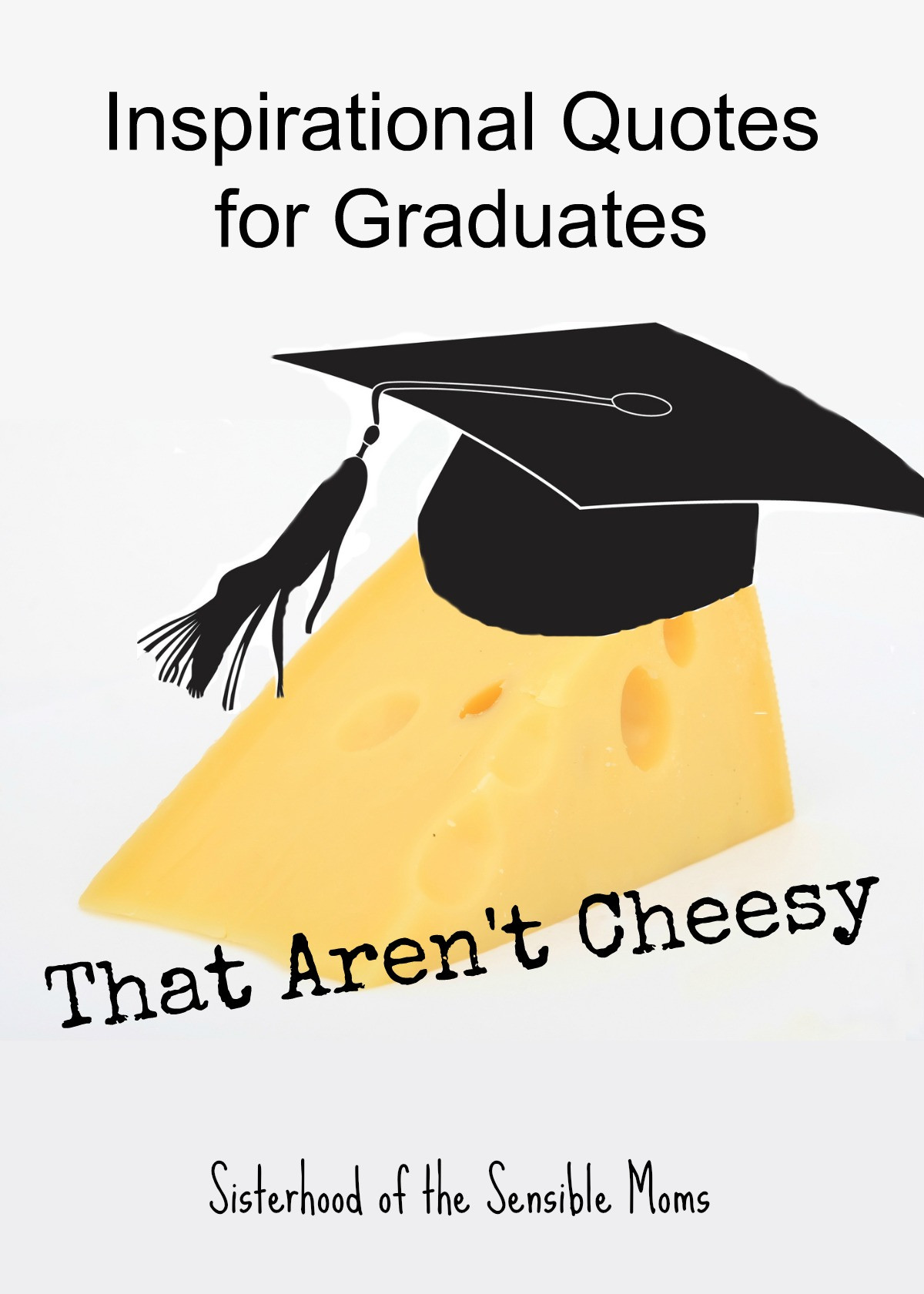 Spiritual Graduation Quotes
 Inspirational Quotes for Graduates That Aren t Cheesy