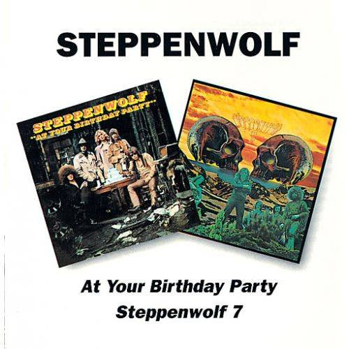 Steppenwolf At Your Birthday Party
 Steppenwolf "At Your Birthday Party & "7" Double CD