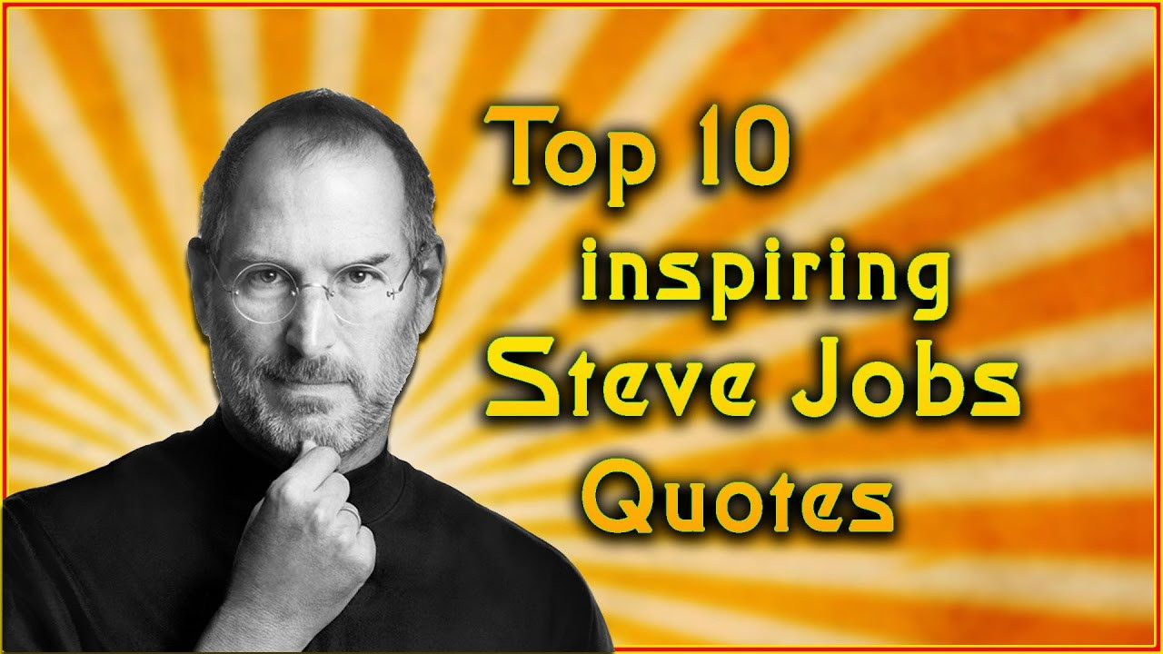 Steve Jobs Motivational Quotes
 Top 10 Steve Jobs Quotes