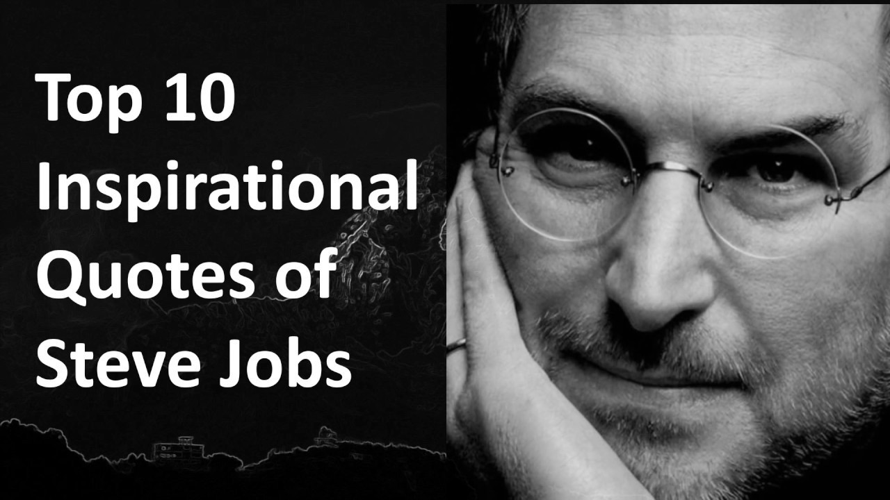 Steve Jobs Motivational Quotes
 Top 10 Inspirational Quotes of Steve Jobs
