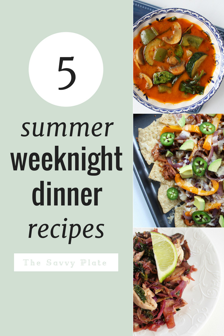 Summer Weeknight Dinners
 5 Weeknight Dinner Recipes for Summer • The Savvy Plate