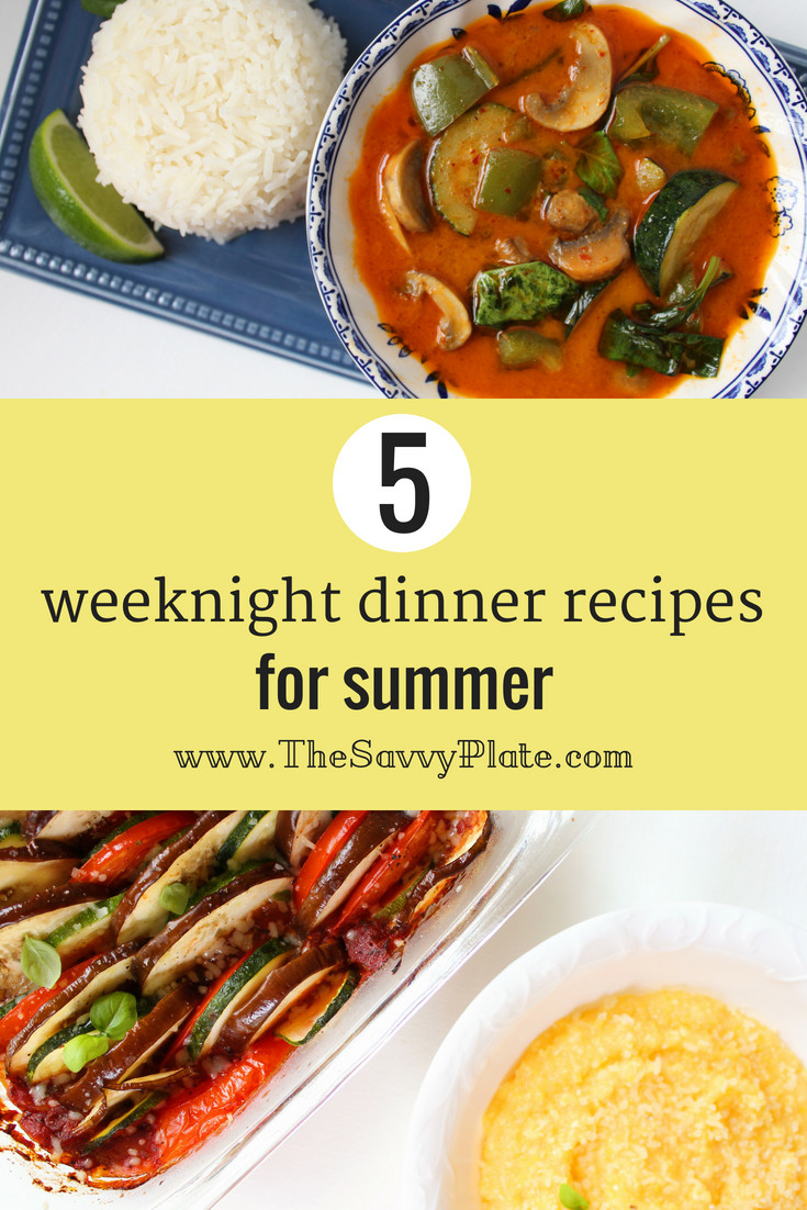 Summer Weeknight Dinners
 5 Weeknight Dinner Recipes for Summer • The Savvy Plate