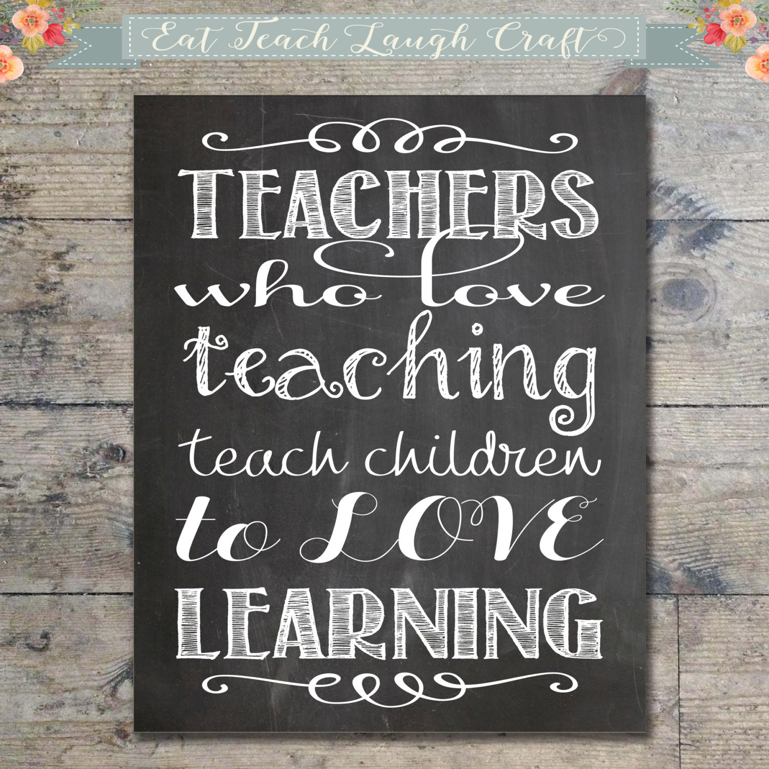 Teacher Love Quotes
 Teachers Who Love Teaching Teach Children to by