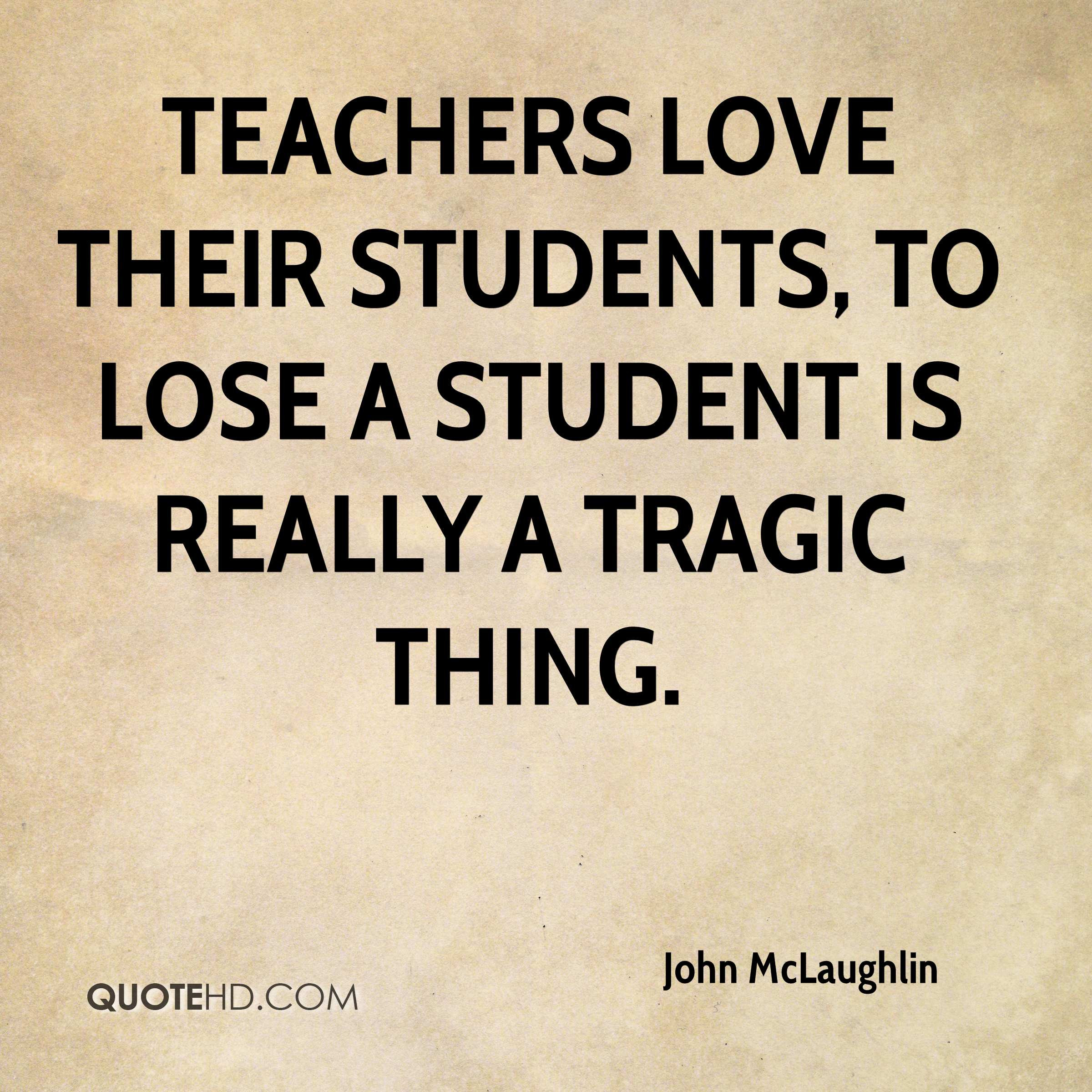Teacher Love Quotes
 John McLaughlin Quotes