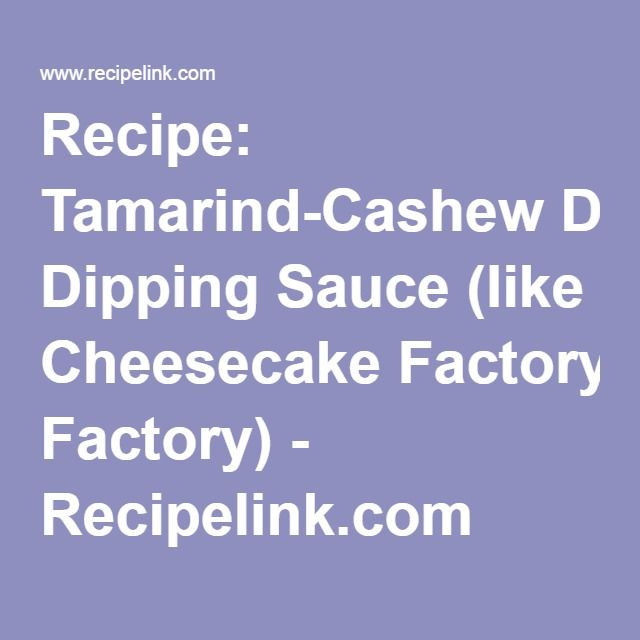 Thai Glazed Salmon Cheesecake Factory Recipe
 Recipe Tamarind Cashew Dipping Sauce like Cheesecake