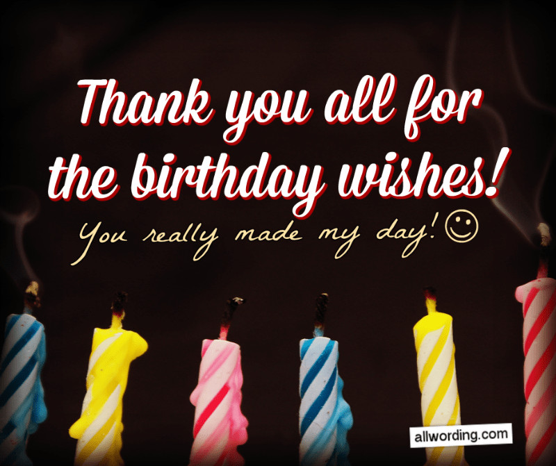 Thank You For All My Birthday Wishes
 30 Ways to Say Thank You All For the Birthday Wishes