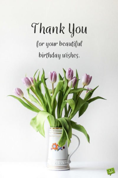 Thank You For Birthday Wishes
 Best Thank You Replies to Birthday Wishes