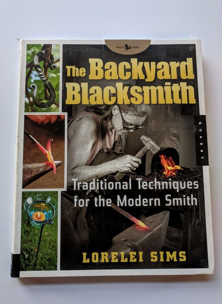 The Backyard Blacksmith
 The Backyard Blacksmith A Resource for the Beginner