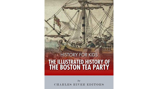 The Boston Tea Party Facts For Kids
 History For Kids The Illustrated History The Boston