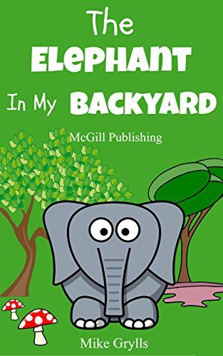 The Elephants In My Backyard
 Books For Kids The Elephant in my Backyard Bedtime