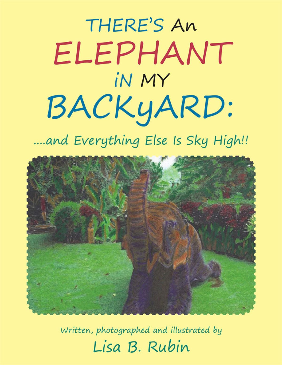 The Elephants In My Backyard
 There s an Elephant in My Backyard eBook by Lisa B Rubin