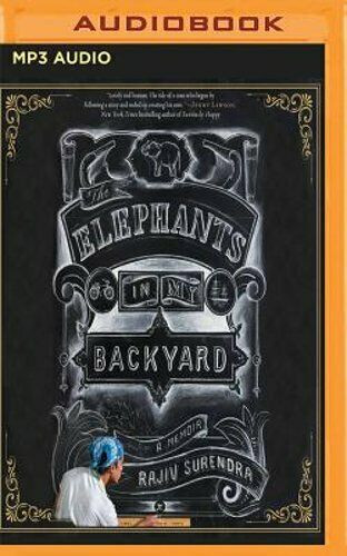 The Elephants In My Backyard
 The Elephants in My Backyard A Memoir by Rajiv Surendra