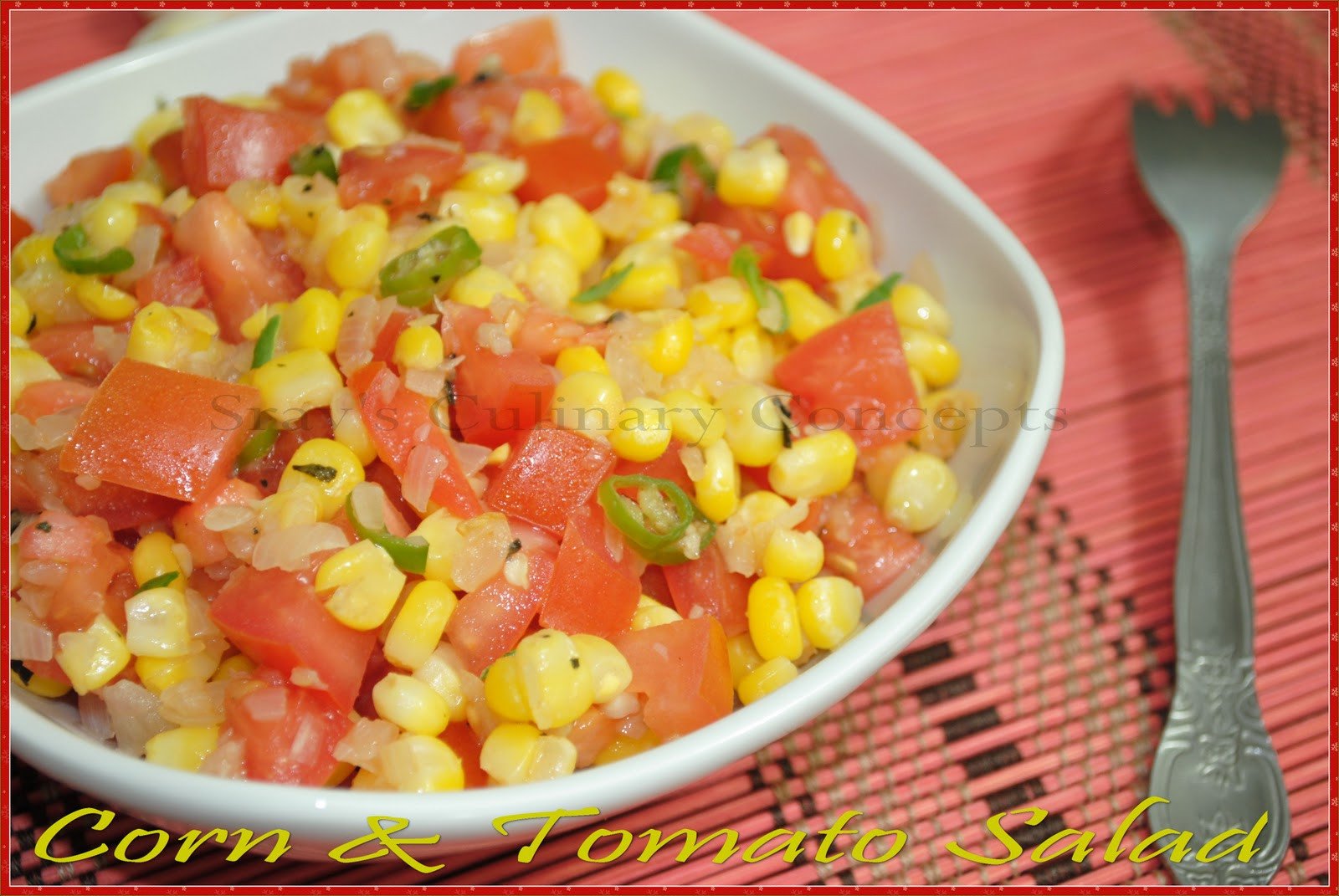 Tomato Corn Salad
 Srav s Culinary Concepts Corn & Tomato Salad