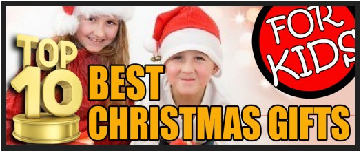 Top 10 Kids Gifts
 Top 10 Best Christmas Gifts for Kids