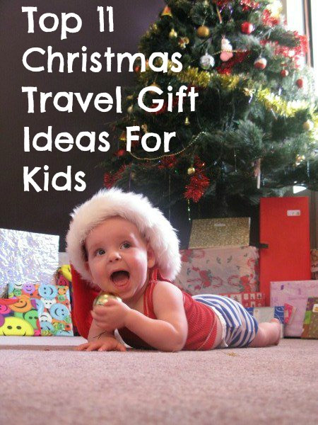 Travel Gift For Kids
 Top 11 Christmas Travel Gift Ideas For Kids