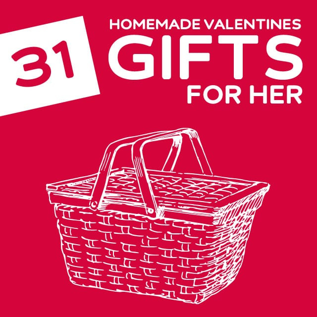 Valentine Gift Ideas For Her
 31 Homemade Valentine’s Day Gifts for Her