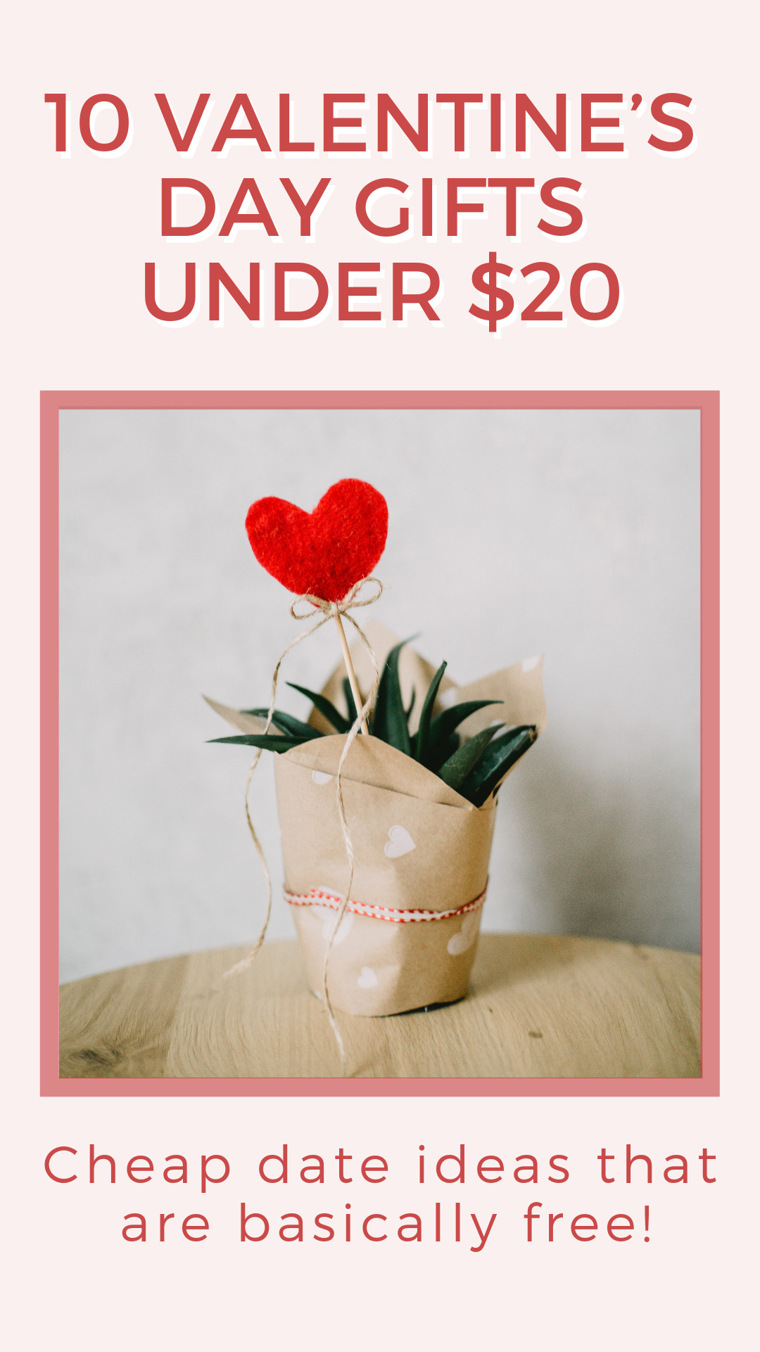 Valentine Gift Ideas Under $20
 10 Valentine’s Day Gifts Under $20 valentines day date