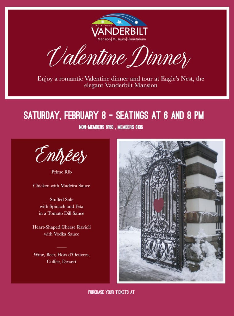 Valentines Dinner 2020
 Valentine Dinner at the Vanderbilt Mansion Centerport