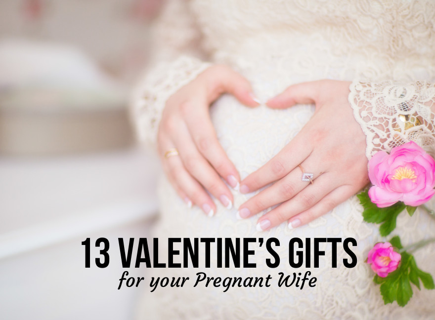 Valentines Gift Ideas For Pregnant Wife
 13 Valentine s Gifts for your Pregnant Wife