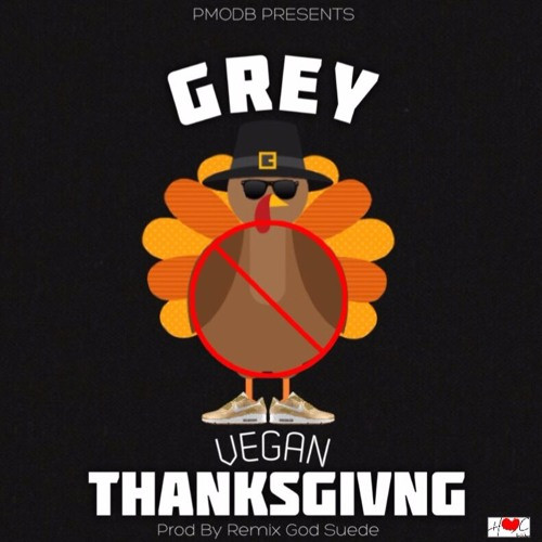 Vegan Thanksgiving Rap
 Vegan Thanksgiving Dirty by ficial Grey Music