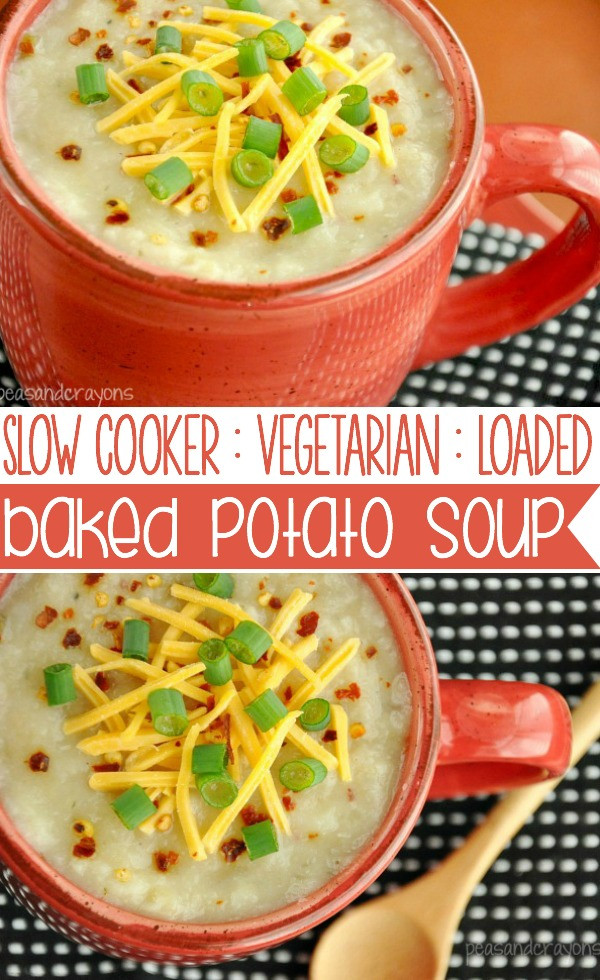 Vegetarian Baked Potato Soup
 Crock Pot Veggie Loaded Baked Potato Soup