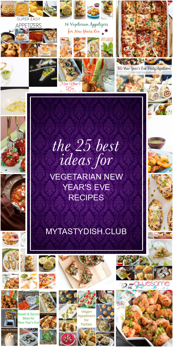 Vegetarian New Year'S Eve Recipes
 The 25 Best Ideas for Ve arian New Year s Eve Recipes