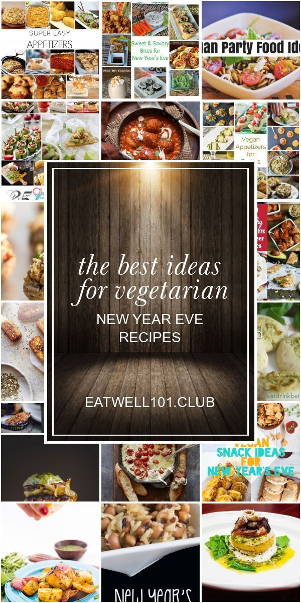 Vegetarian New Year'S Eve Recipes
 Some collection of ideas about The Best Ideas for
