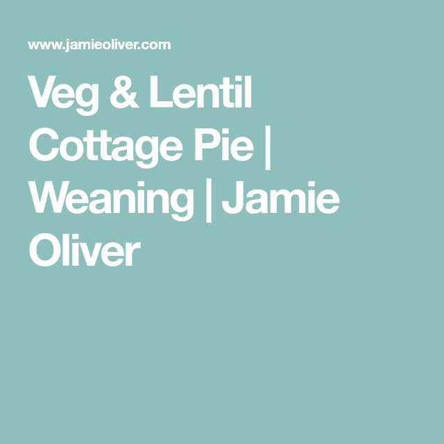 Vegetarian Shepherd'S Pie Jamie Oliver
 Lentil cottage pie recipe