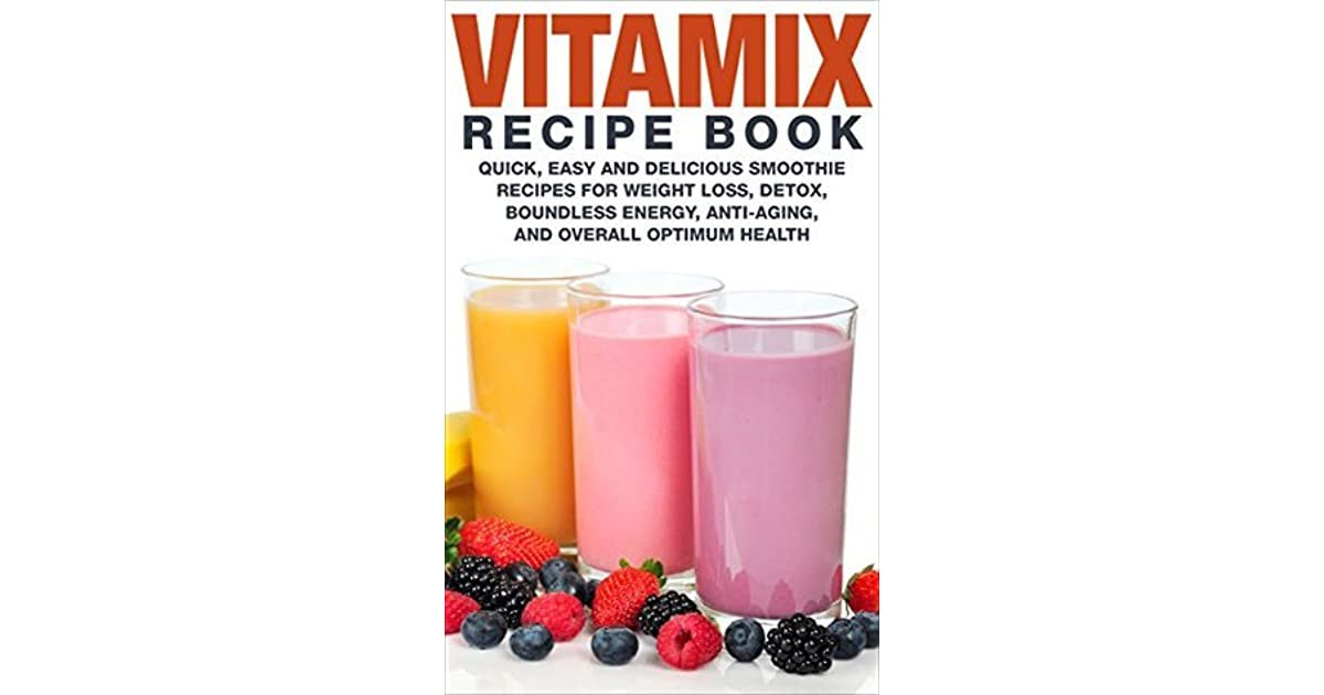 Vitamix Smoothie Recipes For Weight Loss
 Vitamix Recipe Book Quick Easy and Delicious Smoothie