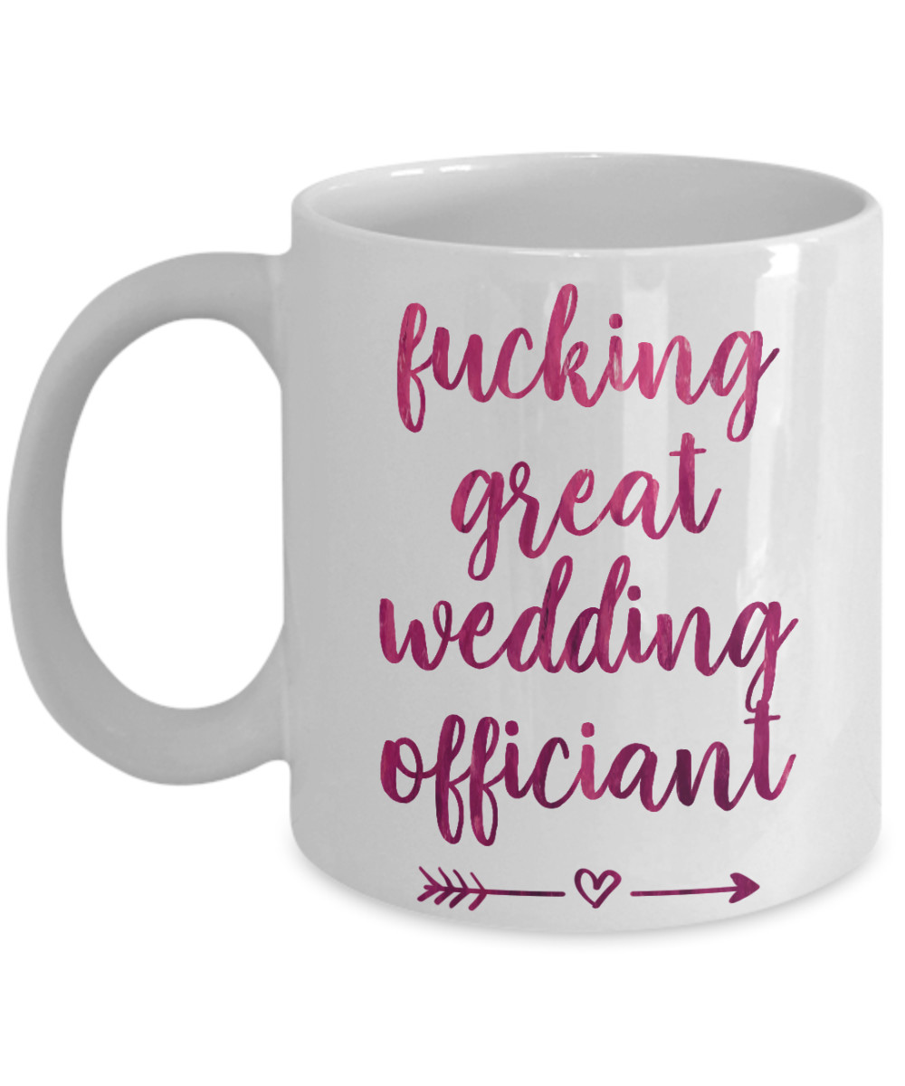 Wedding Gag Gifts
 Funny Wedding ficiant Gag Gift Coffee Mug Fucking Great