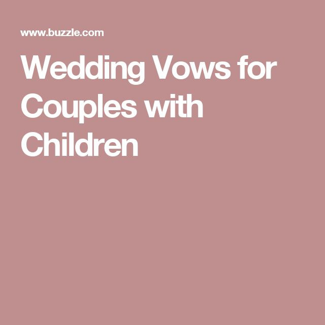 Wedding Vows With Children
 Wedding Vows for Couples With Children to Bring That