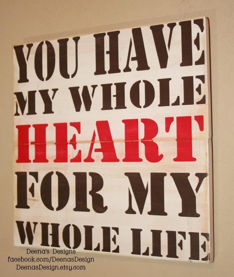 Whole Life Quote
 You have my whole heart for my whole life Quote by