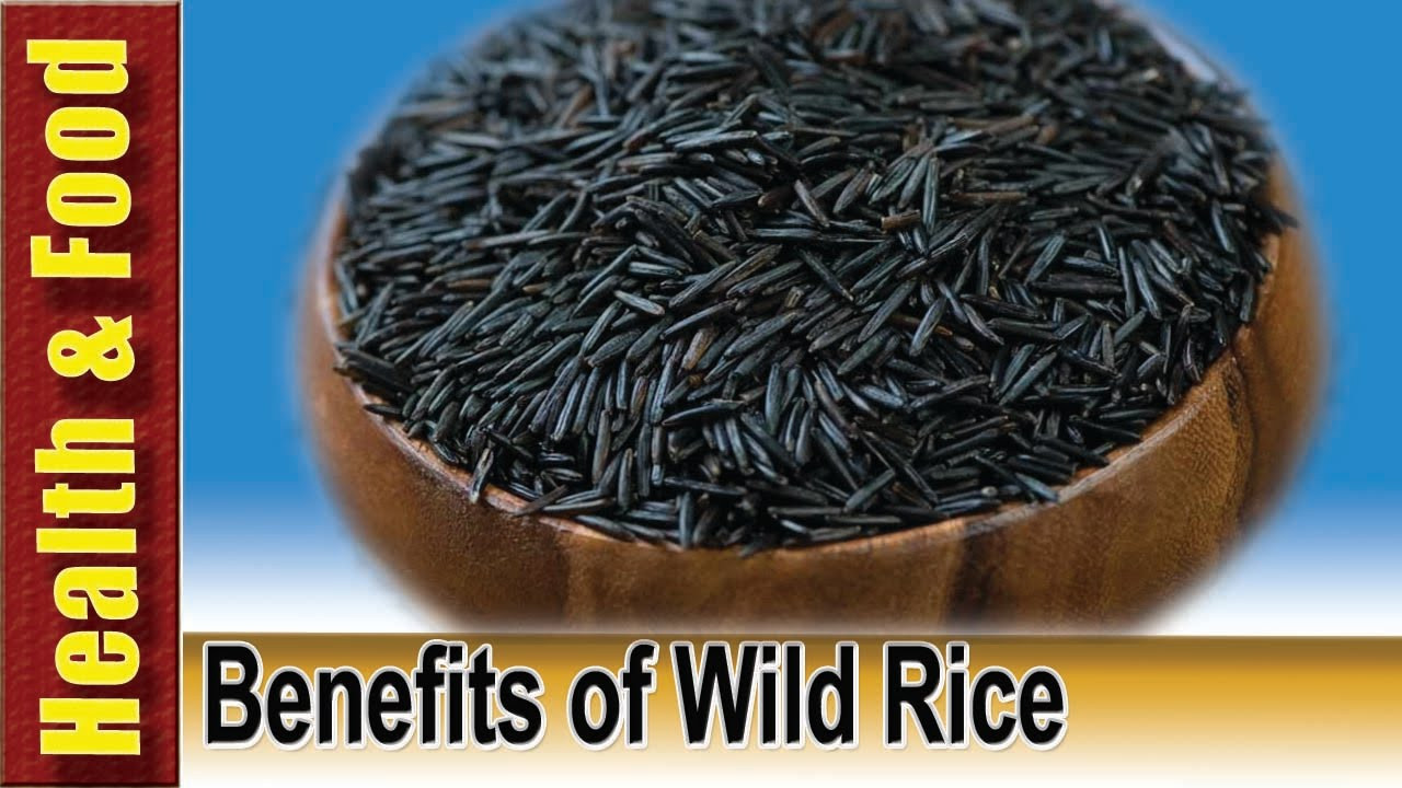 Wild Rice Benefits
 Health Benefits of Wild Rice