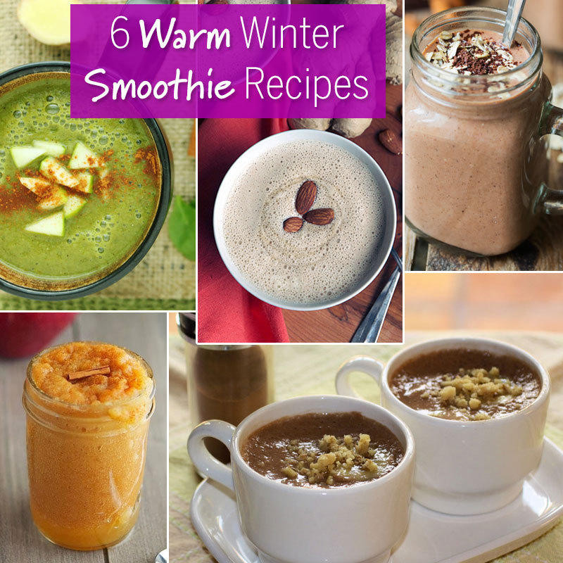 Winter Smoothie Recipes
 6 Warm Winter Smoothie Recipes