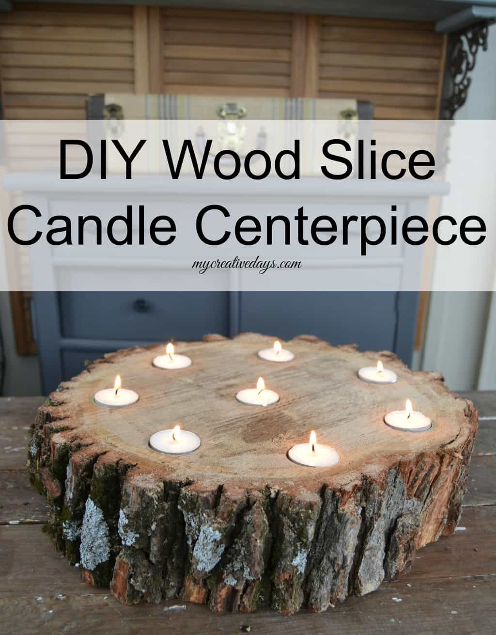 Wood Slices DIY
 DIY Wood Slice Candle Centerpiece