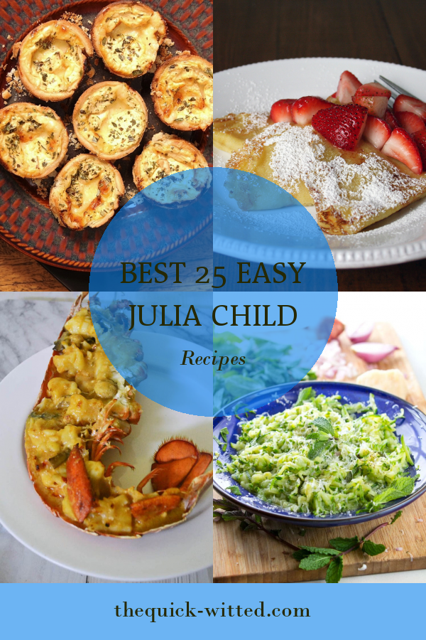Best 25 Easy Julia Child Recipes - Home, Family, Style and Art Ideas