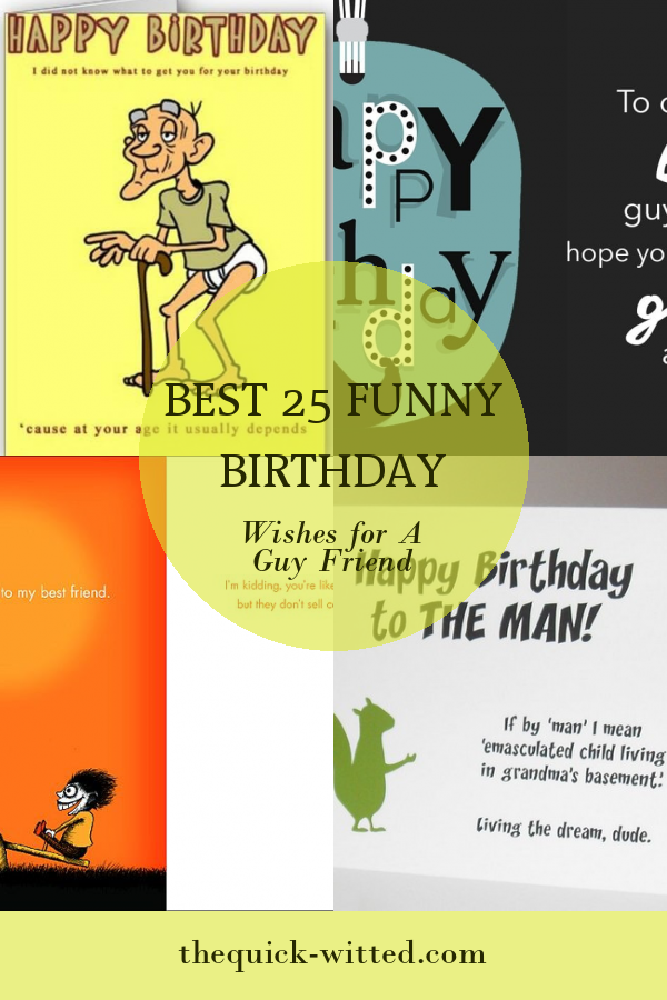 Best 25 Funny Birthday Wishes for A Guy Friend - Home, Family, Style ...